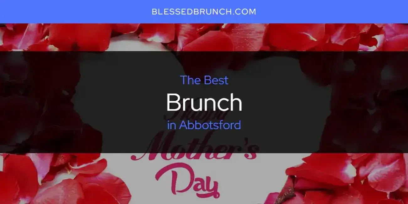 The Absolute Best Brunch in Abbotsford  [Updated 2024]