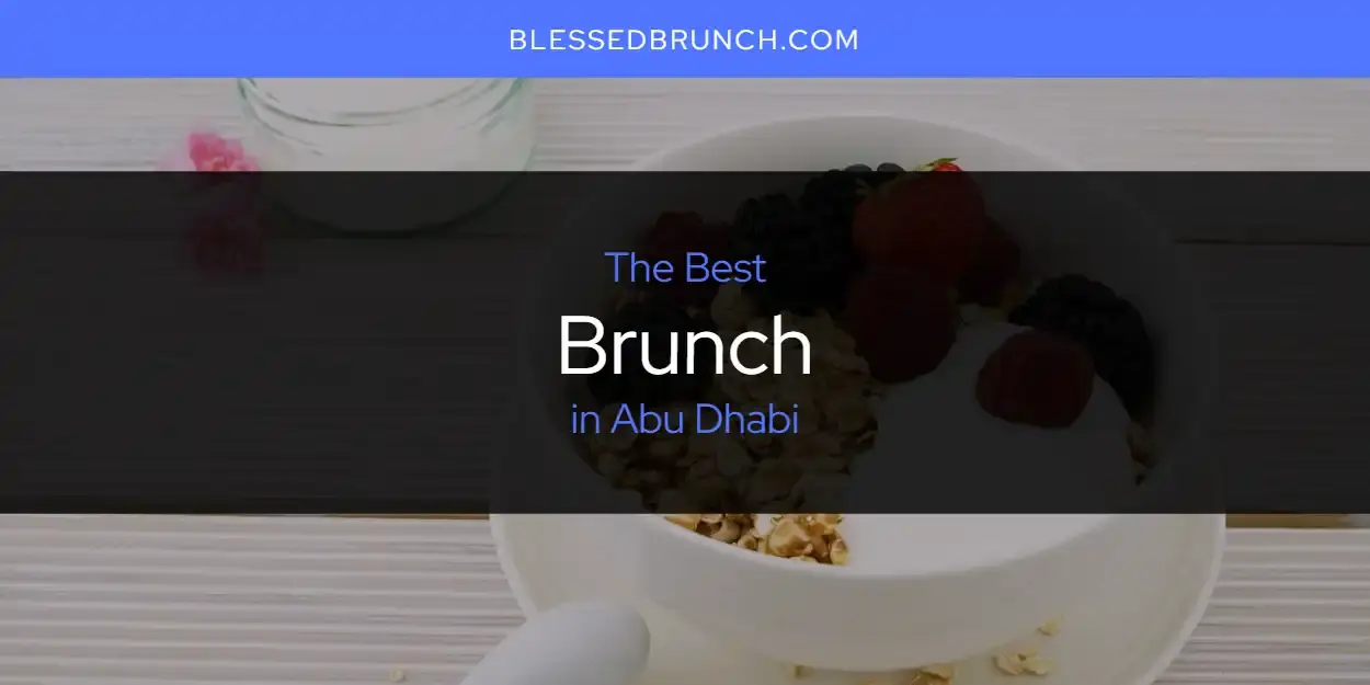 The Absolute Best Brunch in Abu Dhabi  [Updated 2024]