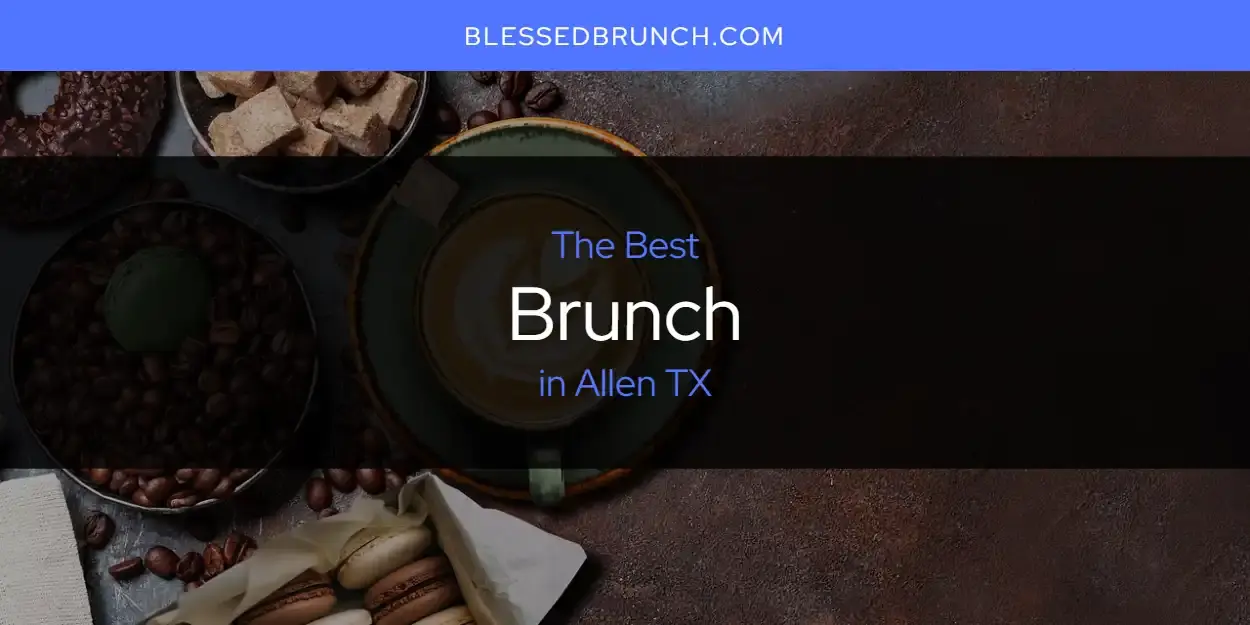 The Absolute Best Brunch in Allen TX  [Updated 2024]