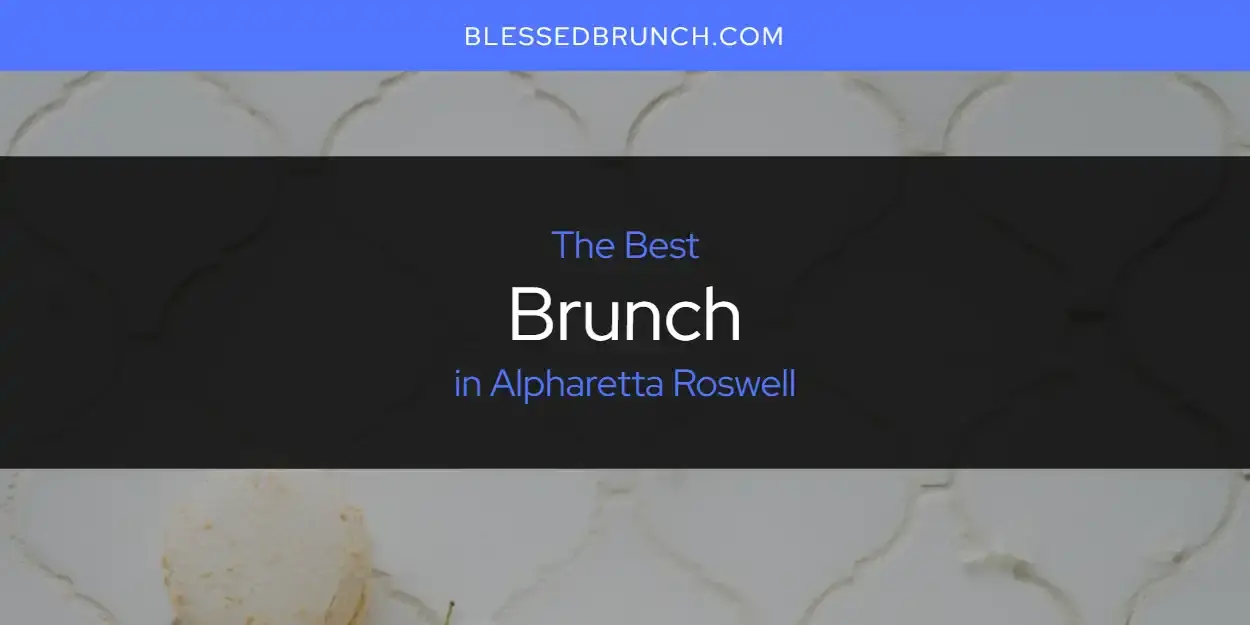 The Absolute Best Brunch in Alpharetta Roswell  [Updated 2024]