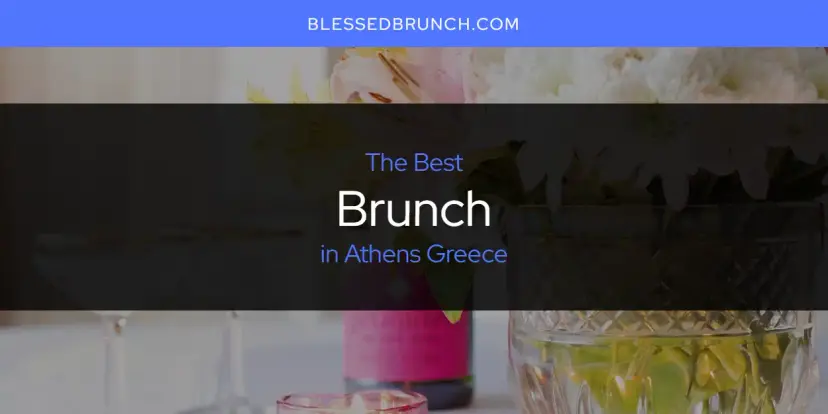 The Absolute Best Brunch in Athens Greece  [Updated 2024]