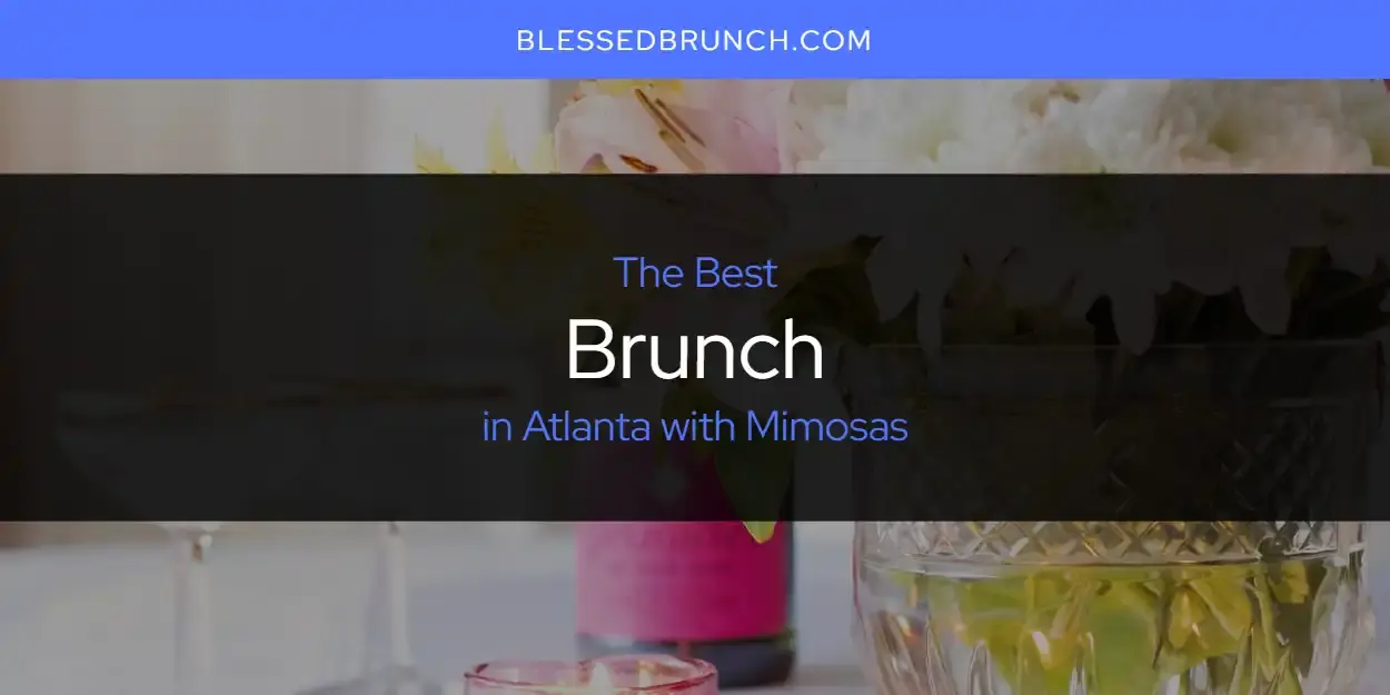 The Absolute Best Brunch in Atlanta with Mimosas  [Updated 2024]