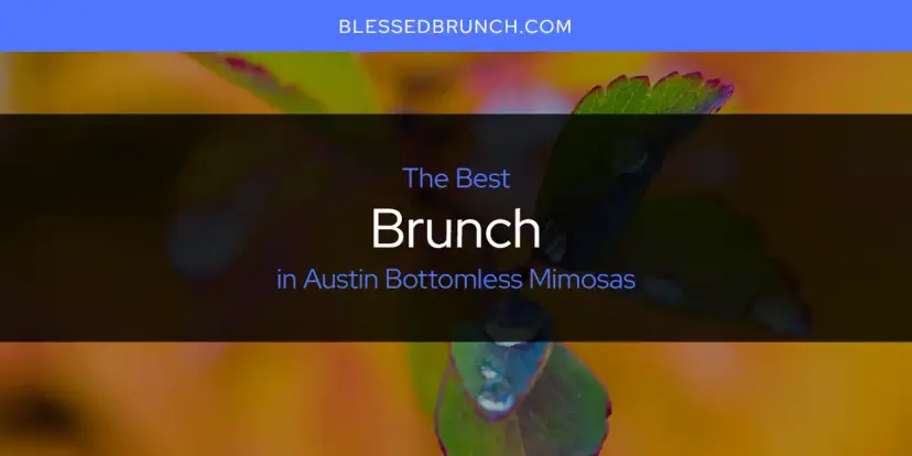 The Absolute Best Brunch in Austin Bottomless Mimosas  [Updated 2024]