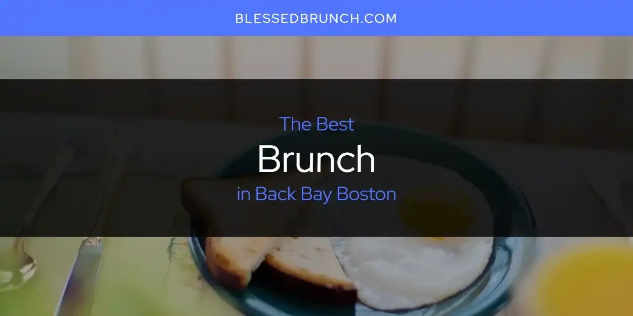 The Absolute Best Brunch in Back Bay Boston  [Updated 2024]