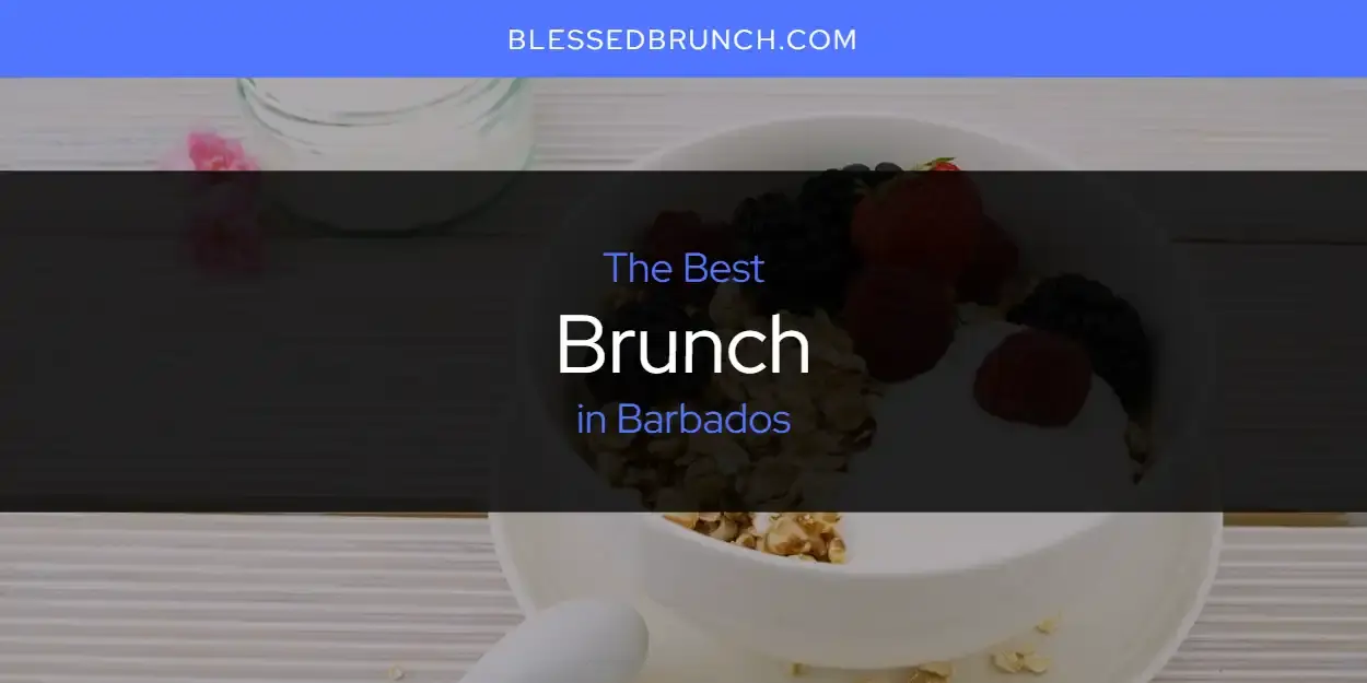 The Absolute Best Brunch in Barbados  [Updated 2024]