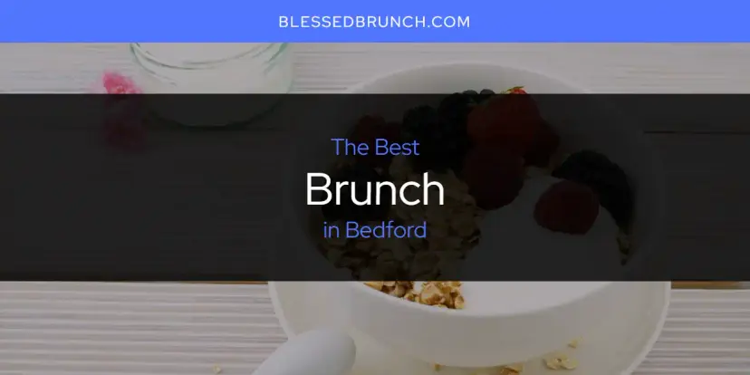The Absolute Best Brunch in Bedford  [Updated 2024]