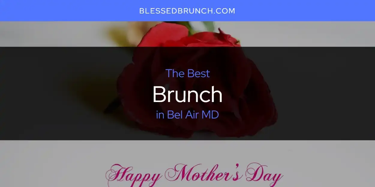 The Absolute Best Brunch in Bel Air MD  [Updated 2024]