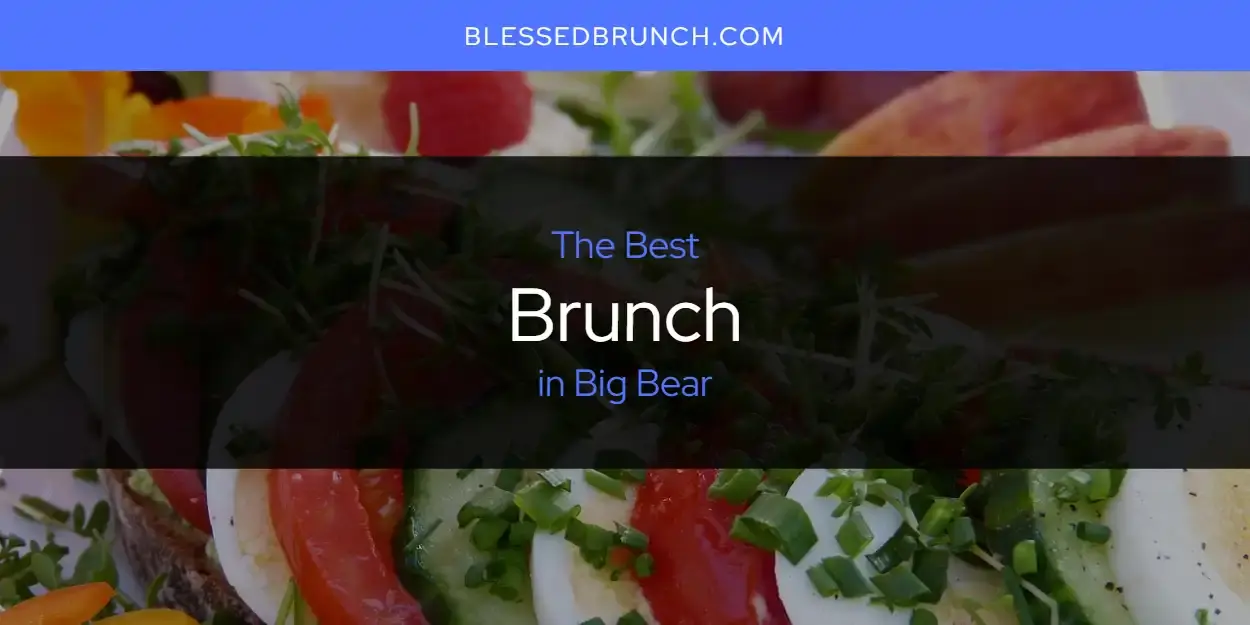 The Absolute Best Brunch in Big Bear  [Updated 2024]