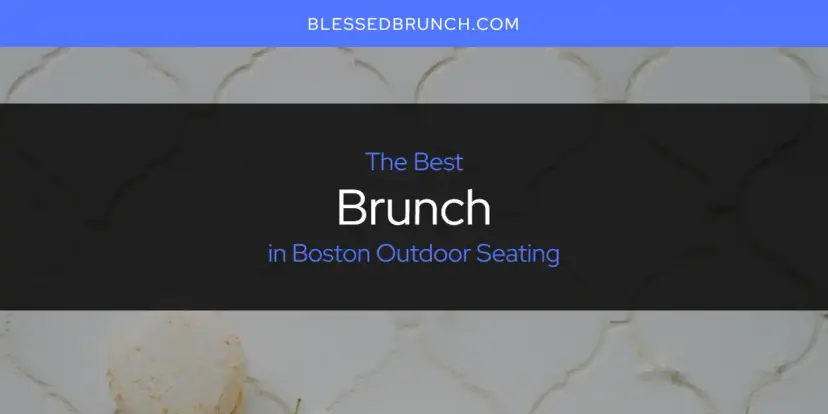 The Absolute Best Brunch in Boston Outdoor Seating  [Updated 2024]