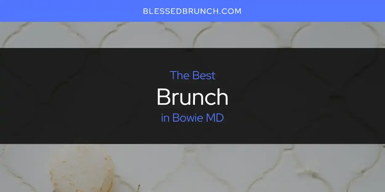 The Absolute Best Brunch in Bowie MD  [Updated 2024]
