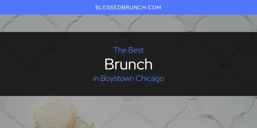 The Absolute Best Brunch in Boystown Chicago  [Updated 2024]