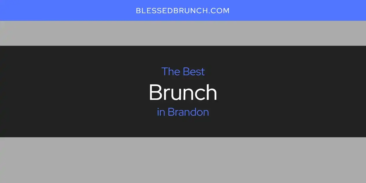 The Absolute Best Brunch in Brandon  [Updated 2024]