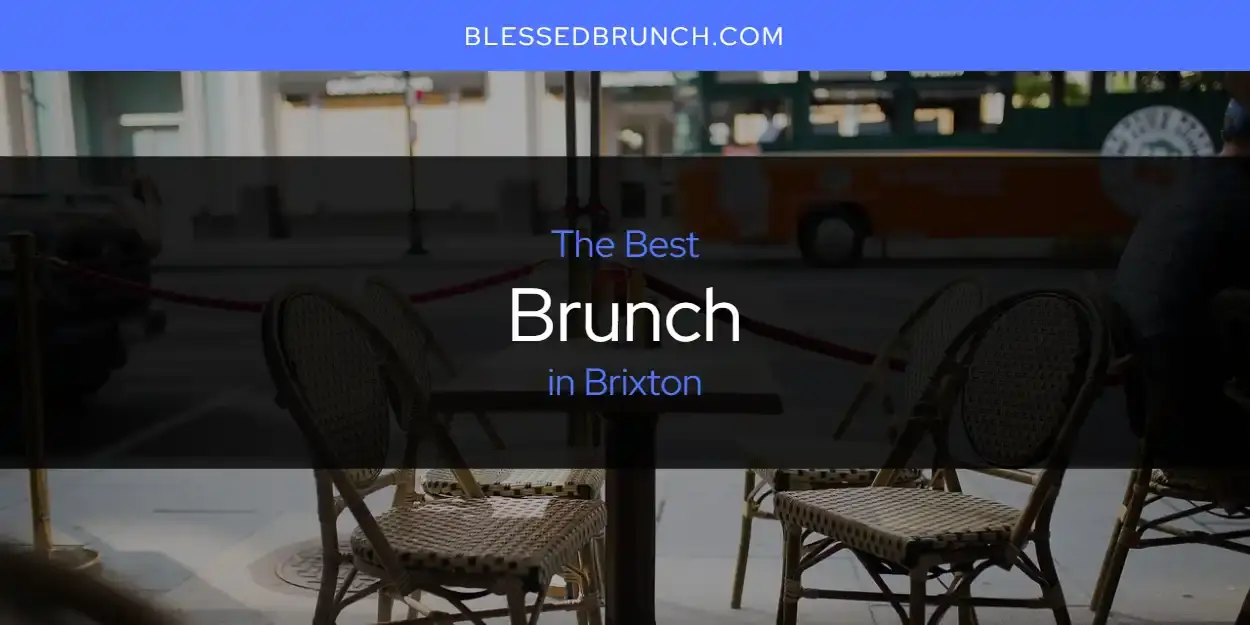 The Absolute Best Brunch in Brixton  [Updated 2024]