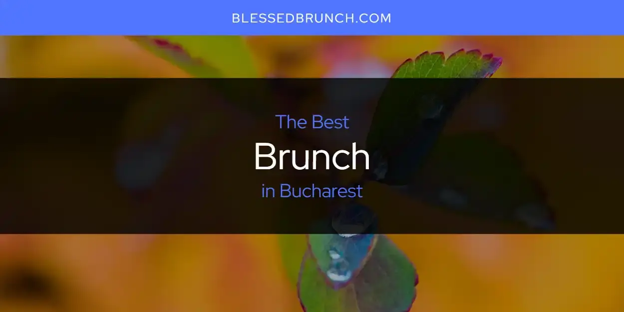 The Absolute Best Brunch in Bucharest  [Updated 2024]