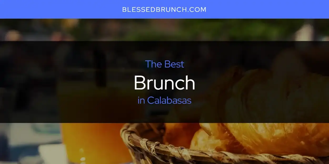 The Absolute Best Brunch in Calabasas  [Updated 2024]