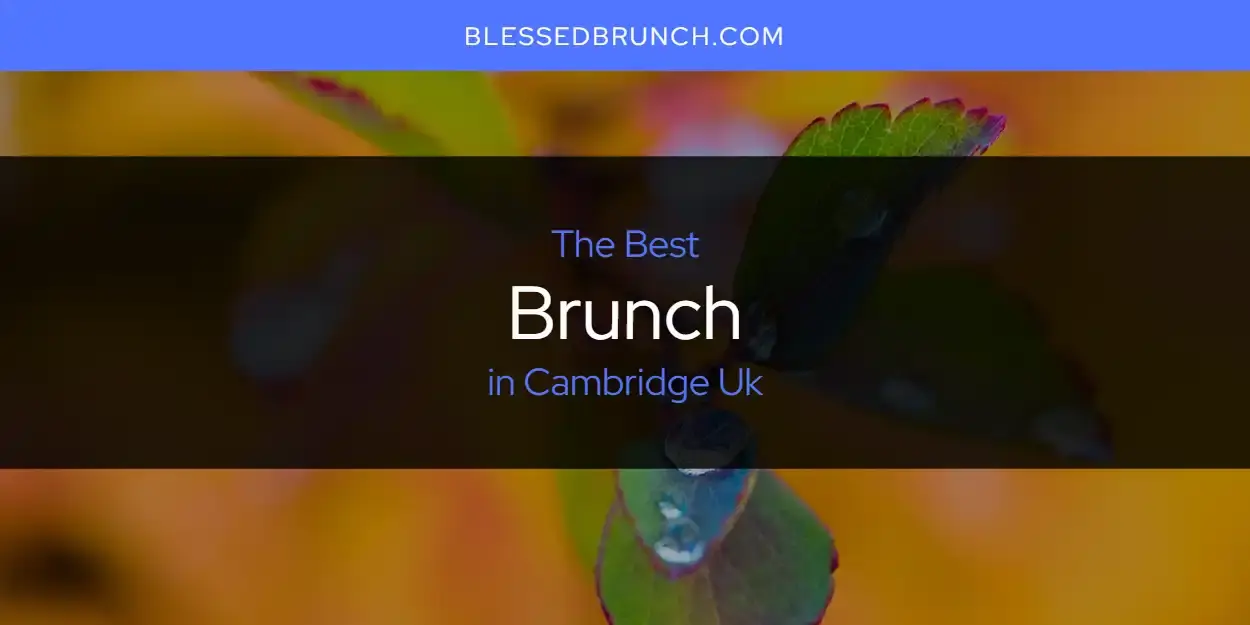 The Absolute Best Brunch in Cambridge Uk  [Updated 2024]