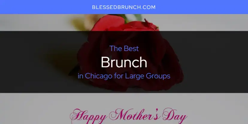 The Absolute Best Brunch in Chicago for Large Groups  [Updated 2024]