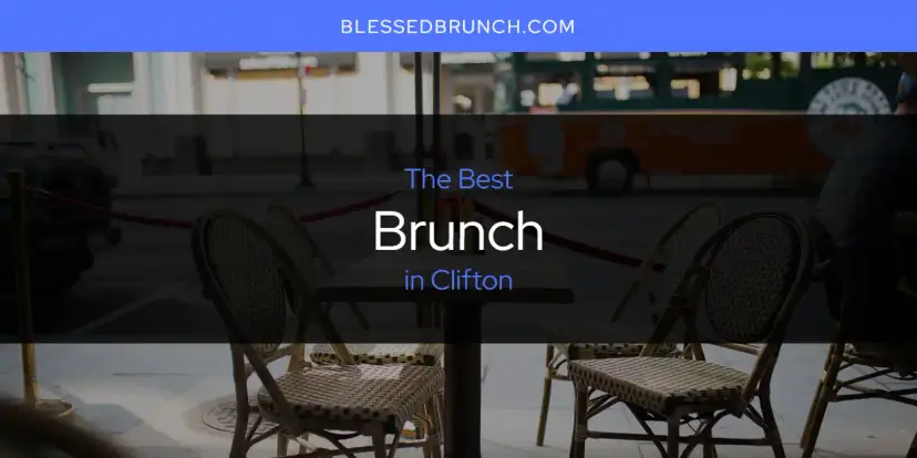 The Absolute Best Brunch in Clifton  [Updated 2024]