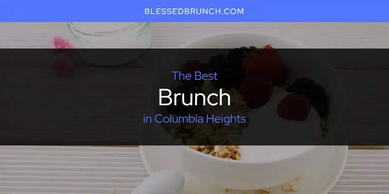 The Absolute Best Brunch in Columbia Heights  [Updated 2024]