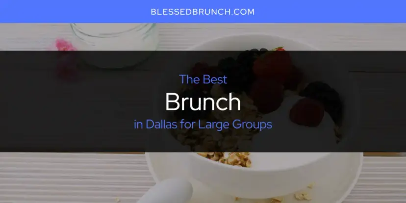 The Absolute Best Brunch in Dallas for Large Groups  [Updated 2024]