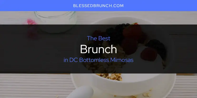 The Absolute Best Brunch in DC Bottomless Mimosas  [Updated 2024]