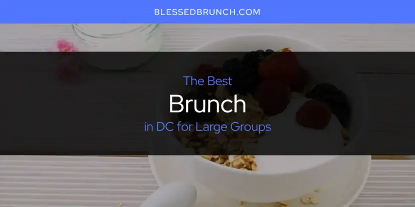 The Absolute Best Brunch in DC for Large Groups  [Updated 2024]