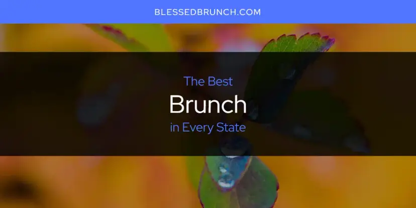 The Absolute Best Brunch in Every State  [Updated 2024]