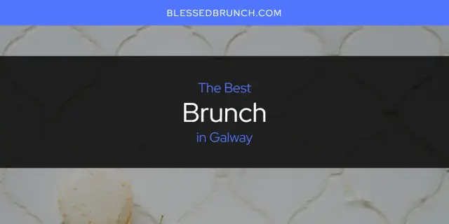 The Absolute Best Brunch in Galway  [Updated 2024]