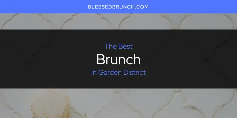 The Absolute Best Brunch in Garden District  [Updated 2024]