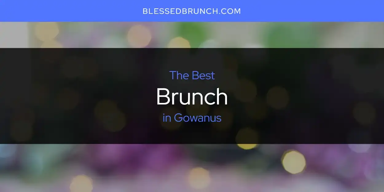 The Absolute Best Brunch in Gowanus  [Updated 2024]