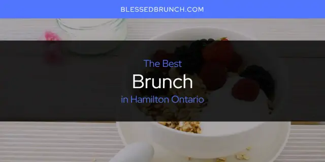 The Absolute Best Brunch in Hamilton Ontario  [Updated 2024]