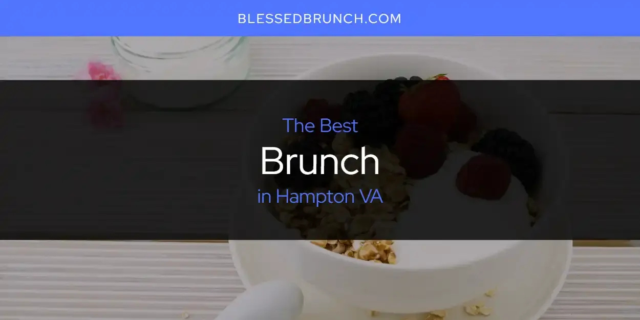 The Absolute Best Brunch in Hampton VA  [Updated 2024]