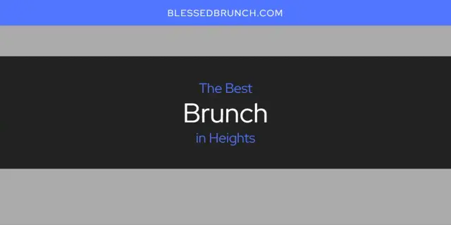 The Absolute Best Brunch in Heights  [Updated 2024]