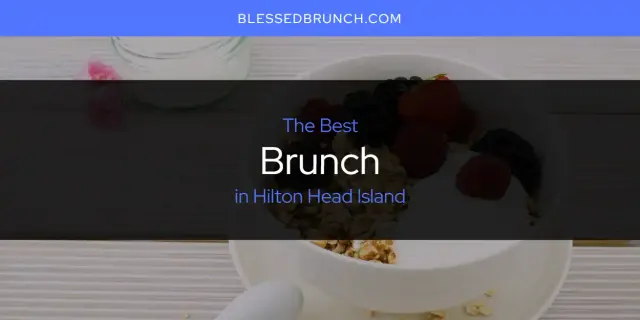 The Absolute Best Brunch in Hilton Head Island  [Updated 2024]