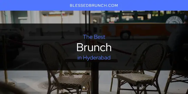 The Absolute Best Brunch in Hyderabad  [Updated 2024]