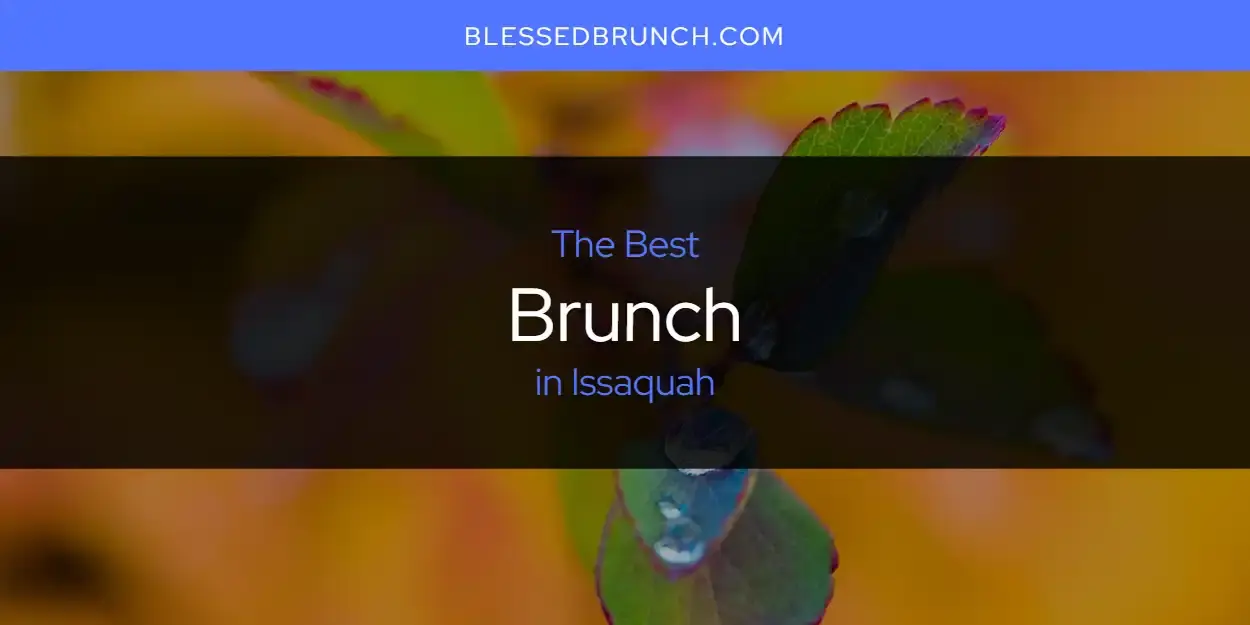 The Absolute Best Brunch in Issaquah  [Updated 2024]