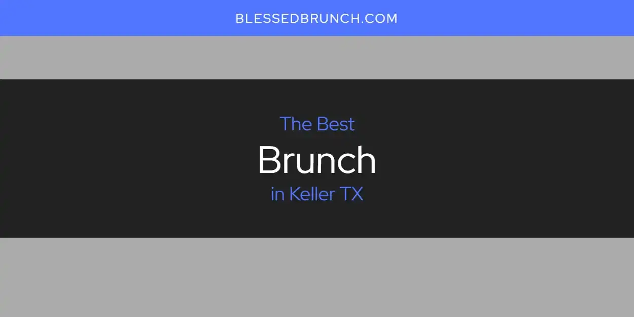 Keller TX's Best Brunch [Updated 2024]