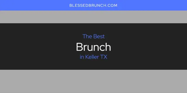 Keller TX's Best Brunch [Updated 2024]
