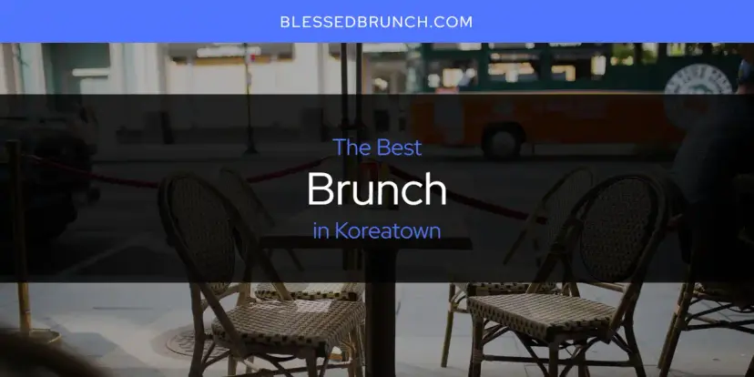 Koreatown's Best Brunch [Updated 2024]