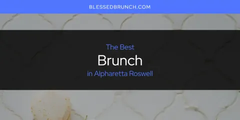 Best Brunch in Alpharetta Roswell: Our Expert Picks
