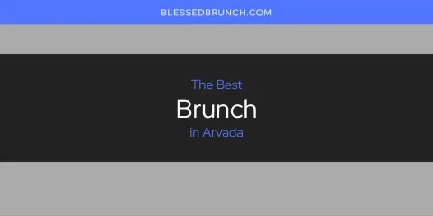 The Best Brunch in Arvada