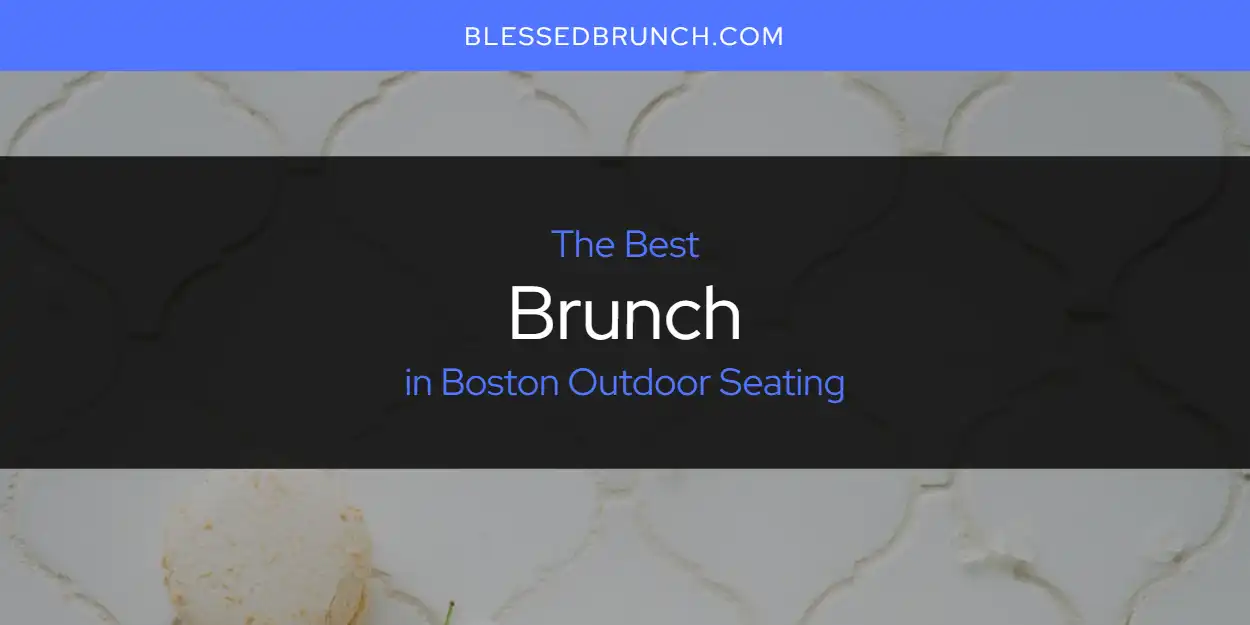 2026 Ranked: Best Brunch in Boston Outdoor Seating