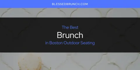 Ranked: Best Brunch in Boston Outdoor Seating