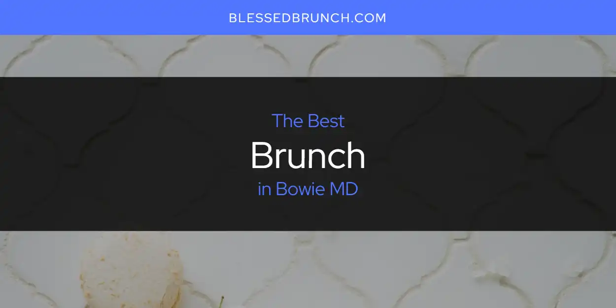 The Absolute Best Brunch in Bowie MD  [Updated 2025]