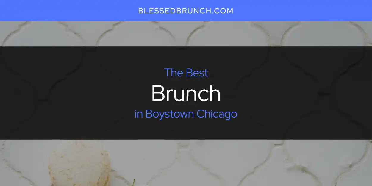 2026 Guide to Best Brunch in Boystown Chicago