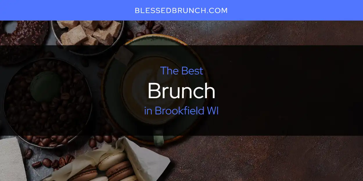 The Absolute Best Brunch in Brookfield WI [Updated 2024]