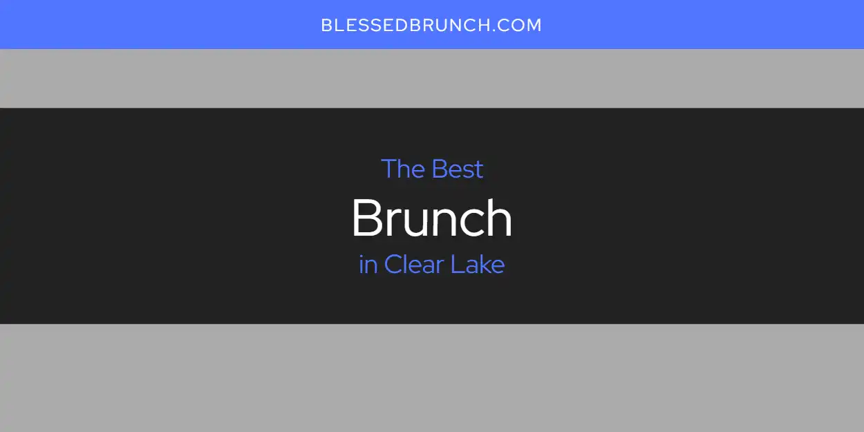 The Absolute Best Brunch in Clear Lake  [Updated 2025]