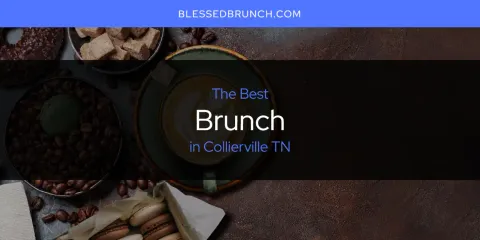 Ranked: Best Brunch in Collierville TN