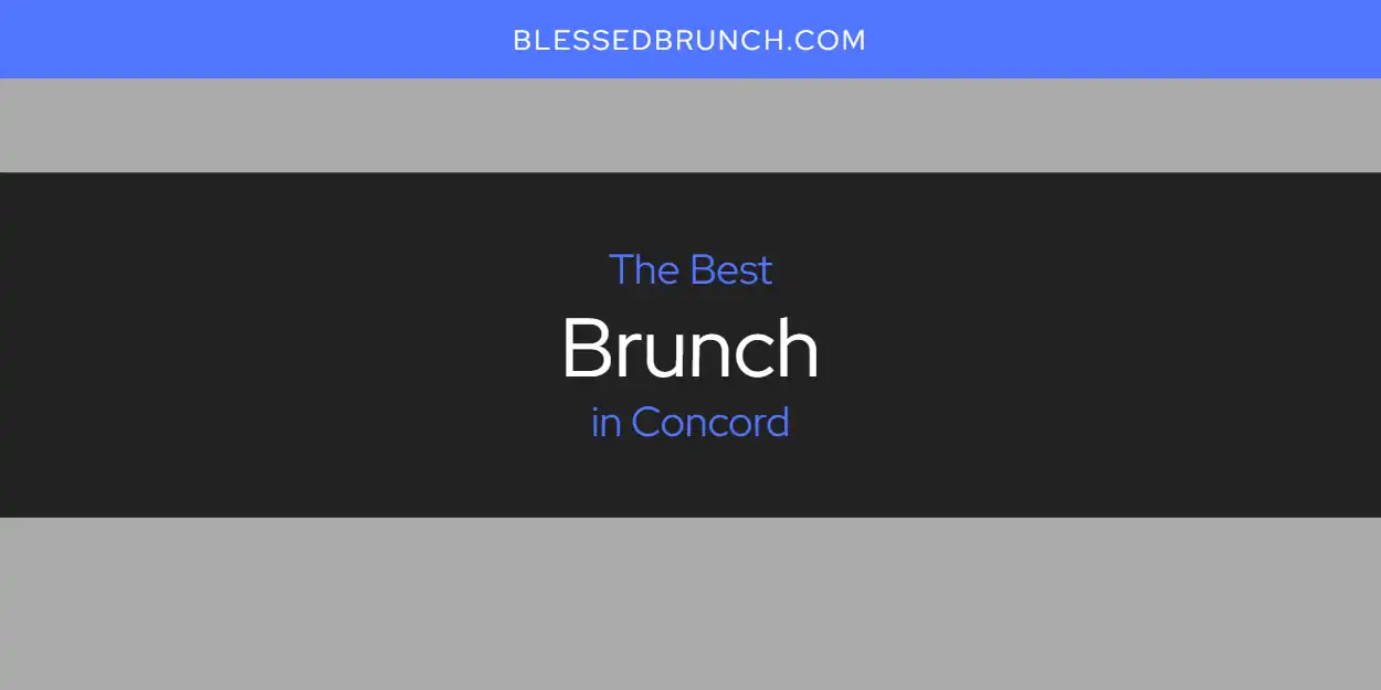Best Brunch in Concord: Our Expert Picks for 2026