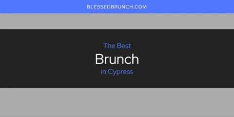 Best Brunch in Cypress: Ultimate Guide
